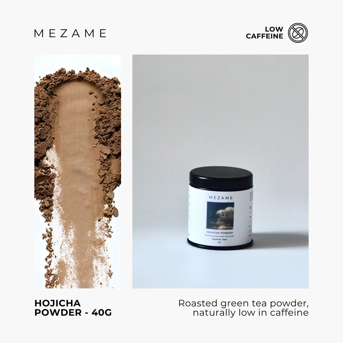 Hojicha - Roasted Japanese Green Tea Powder - Mezame - 40gm