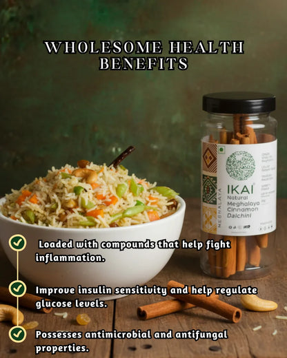 Cinnamon |Natural Meghalaya Cinnamon (Dalchini) - Regional Speciality Meghalaya  - No Preservatives- Ikai Organic – 50gm