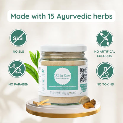 Tooth Powder | All in One Tooth Powder (Goodness Of 15 Ayurvedic Herbs) - Deep Cleans Teeth - Strengthen Gums - Gives Overall Protection - Vegan, Cruelty Free, Ayurvedic Friendly, SLS free &amp; Fluoride free - Toothfully Yours - 125gm